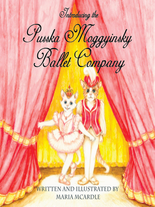 Title details for Introducing the Pusska Moggyinsky Ballet Company by Maria McArdle - Available